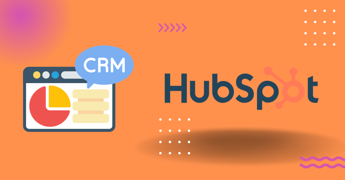 Яагаад HubSpot CRM ашиглах хэрэгтэй вэ?